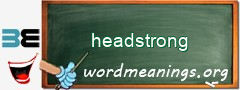 WordMeaning blackboard for headstrong